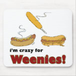 I'm Crazy For Weenies! Corn Chilli Hot Dog mousepads