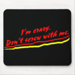 'I'm Crazy' Mousepad