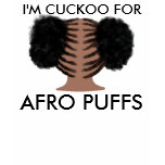 I'M CUCKOO FOR AFRO PUFFS t-shirts