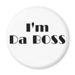 Im Da Boss magnets