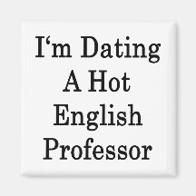 I'm Dating A Hot English Professor Refrigerator Magnets