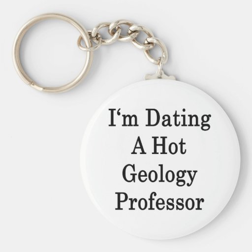 I'm Dating A Hot Geology Professor Key Chains