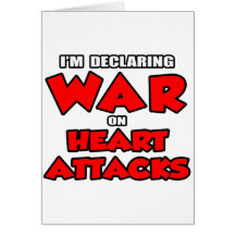 I'm Declaring War on Heart Attacks Greeting Card
