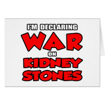 I'm Declaring War on Kidney Stones Greeting Card