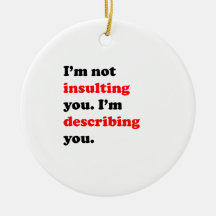 I'm Describing You Ornaments