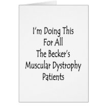 I'm Doing This For All The Becker's Muscular Dystr Card