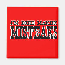I'M DONE MAKING MISTEAKS MAGNET