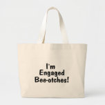 Im Engaged Beeotches (Engagement Announcement) Canvas Bags
