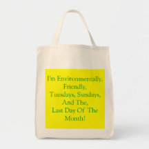 I'm Environmentally, Friendly, Tuesdays, Sunday... Bag