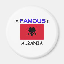 I'm Famous In ALBANIA Magnets