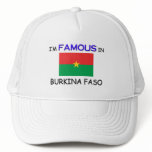 I'm Famous In BURKINA FASO hats