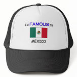 I'm Famous In MEXICO hats