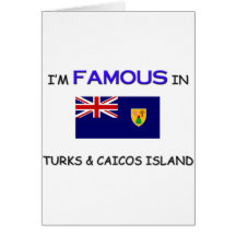 I'm Famous In TURKS & CAICOS ISLAND Card