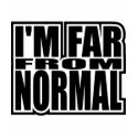 I'm Far From Normal t-shirts
