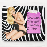I'm FAR Too HOT For This Place Mousepad