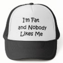 I'm Fat and Nobody Likes Me hats