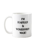 I'M FEARFULLY & WONDERFULLY MADE!  MUGS