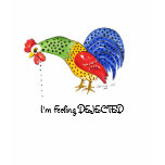 " I'm Feeling DEJECTED" T-Shirt, Rooster