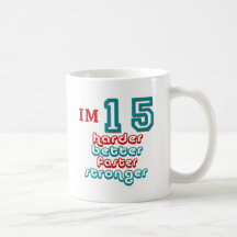 I'm Fifteen. Harder Better Faster Stronger! Birthd Mug