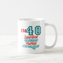 I'm Fourty . Harder Better Faster Stronger! Birthd Mug