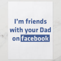 I'm friends with your Dad on facebook Custom Flyer