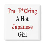 I'm Fucking A Hot Japanese Girl magnets
