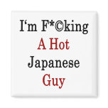 I'm Fucking A Hot Japanese Guy magnets