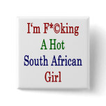 I'm Fucking A Hot South African Girl buttons