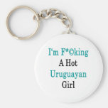 I'm Fucking A Hot Uruguayan Girl Keychain