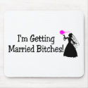 Im Getting Married Bitches (Bride) mousepads