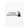 Im Getting Married Bitches (Bride) Post Cards
