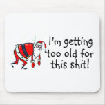 Im Getting Too Old For This Shit (Tired Santa) Mouse Mat