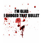 I'm glad I dodged that bullet Funny Urban T-Shirt