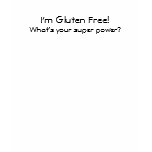 I'm Gluten Free! What's your super power? T-Shirt