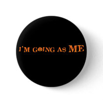 "I'm going as me." Halloween 2009 Pinback Button