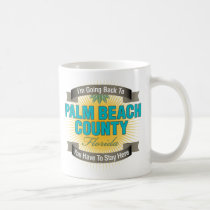 I'm Going Back To (Palm Beach County) mugs