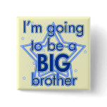 I'm going to be a Big Brother Blue Pinback Button