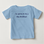 I'm going to be a Big Brother t-shirts