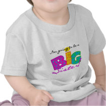 I'm Going To Be A Big Sister Tshirts