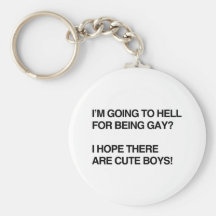 I'M GOING TO HELL FOR BEING GAY KEY CHAIN