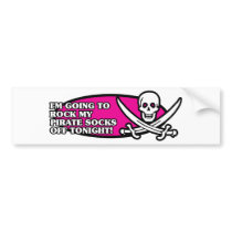 I'm Going to Rock My Pirate Socks Off Tonight Bumper Stickers