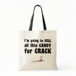 I'm Going to Sell All This Candy for Crack bags