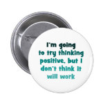 I'm going to try thinking positive, buttons