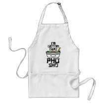 I'm Gonna Get that PHO sho Aprons