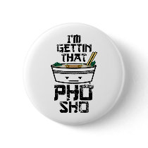 I'm Gonna Get that PHO sho