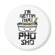 I'm Gonna Get that PHO sho