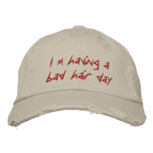 I'm having a bad hair day embroidered hat