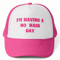 I'M HAVING A NO  HAIRDAY TRUCKER HAT