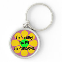 I'm Healthy, I"m Fit, I'm AWESOME Keychain