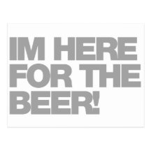 I'm Here For The Beer - Drinking Drunk Bar Pub Post Cards